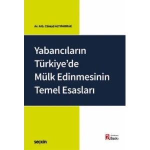 Yabancıların Türkiye'de Mülk Edinmesinin<br />Temel Esasları