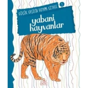 Yabani Hayvanlar - Küçük Kaşifin Boyama Kitabı Serisi 2
