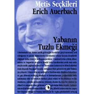 Yabanın Tuzlu Ekmeği: Erich Auerbachtan Seçme Yazılar: Metis Seçkileri 15