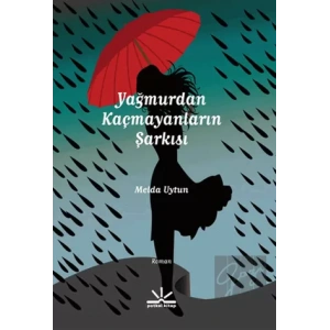 Yağmurdan Kaçmayanların Şarkısı