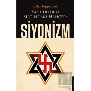 Yahudilerin Sırtındaki Hançer: Siyonizm