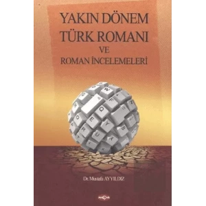 Yakın Dönem Türk Romanı ve Roman İncelemeleri