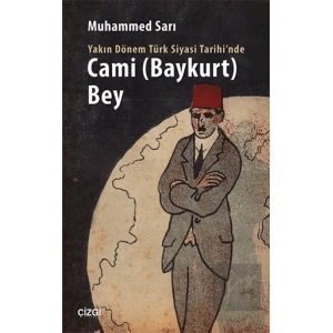 Yakın Dönem Türk Siyasi Tarihinde Cami Baykurt Bey