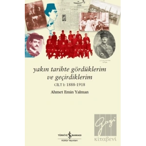 Yakın Tarihte Gördüklerim ve Geçirdiklerim - Cilt 1: 1888-1918