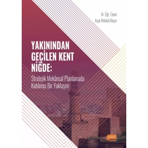 YAKININDAN GEÇİLEN KENT NİĞDE - Stratejik Mekânsal Planlamada Katılımcı Bir Yaklaşım