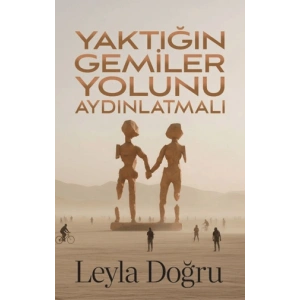 Yaktığın Gemiler Yolunu Aydınlatmalı