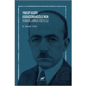 Yakup Kadri Karaosmanoğlu’nun Romanlarında İdeoloji