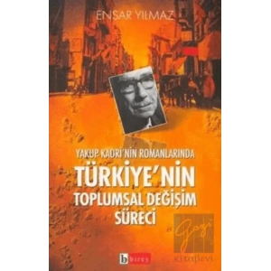 Yakup Kadri’nin Romanlarında Türkiye’nin Toplumsal Değişim Süreci