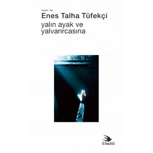 Yalın Ayak ve Yalvarırcasına (Şiir)