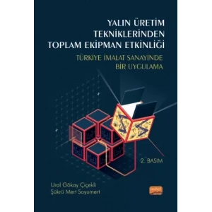 YALIN ÜRETİM TEKNİKLERİNDEN TOPLAM EKİPMAN ETKİNLİĞİ - Türkiye İmalat Sanayinde Bir Uygulama
