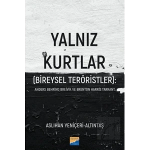 Yalnız Kurtlar (Bireysel Teröristler): Anders Behring Breivik ve Brenton Harris Tarrant