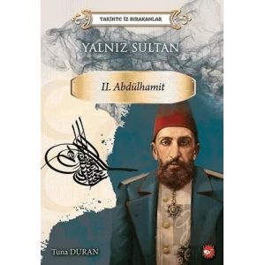 Yalnız Sultan 2. Abdülhamit - Tarihte İz Bırakanlar