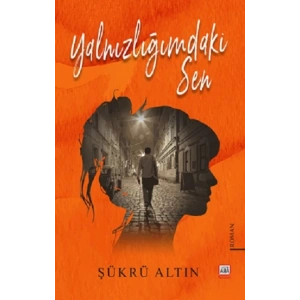 Yalnızlığımdaki Sen