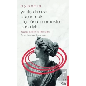 Yanlış da Olsa Düşünmek Hiç Düşünmemekten Daha İyidir