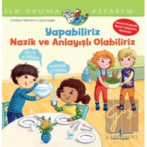 Yapabiliriz, Nazik ve Anlayışlı Olabiliriz İlk Okuma Kitabım