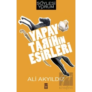 Yapay Tarihin Esirleri