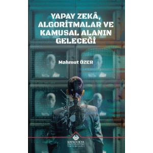 Yapay Zeka, Algoritmalar ve Kamusal Alanin Geleceği