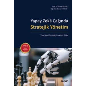 Yapay Zekâ Çağında Stratejik Yönetim Yeni Nesil Stratejik Yönetim Kitabı