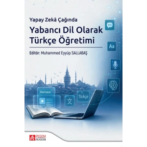 Yapay Zeka Çağında Yabancı Dil Olarak Türkçe Öğretimi