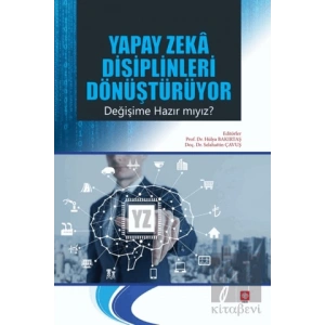 Yapay Zeka Disiplinleri Dönüştürüyor Değişime Hazır mıyız?