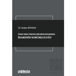 Yapay Zeka Teknolojileri Kapsamında İdarenin Sorumluluğu