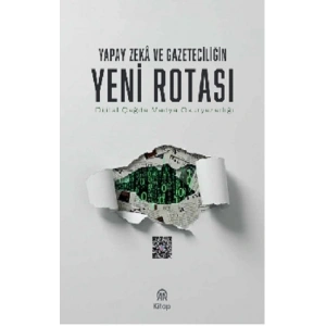 Yapay Zeka Ve Gazeteciliğin Yeni Rotası