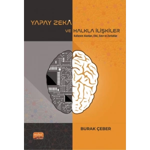 YAPAY ZEKÂ VE HALKLA İLİŞKİLER - Kullanım Alanları, Etki, Sınır ve Zorluklar