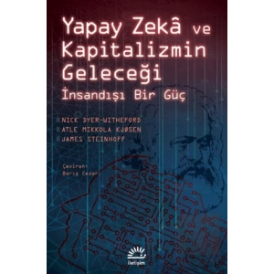 Yapay Zeka ve Kapitalizmin Geleceği - İnsandışı Bir Güç