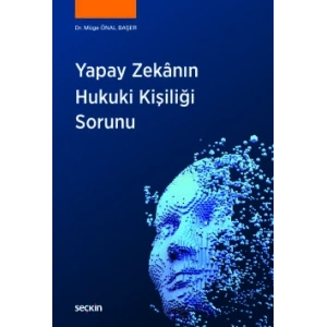 Yapay Zekânın Hukuki Kişiliği Sorunu