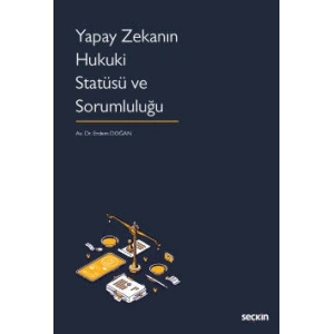 Yapay Zekanın Hukuki Statüsü ve<br />Sorumluluğu