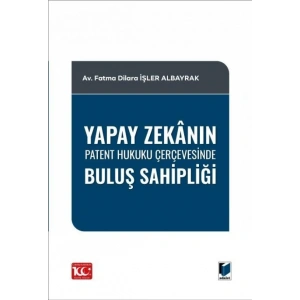 Yapay Zekânın Patent Hukuku Çerçevesinde Buluş Sahipliği