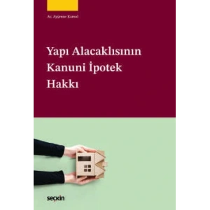 Yapı Alacaklısının Kanuni İpotek Hakkı