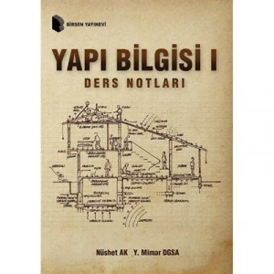 Yapı Bilgisi 1 Ders Notları / Nüshet Ak Y. Mimar DGSA