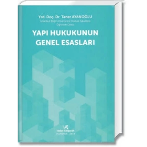 YAPI HUKUKUNUN GENEL ESASLARI / T.AYANOĞLU / 2014
