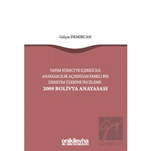 Yapım Süreci ve İçeriği ile Anayasacılık Açısından Farklı Bir Deneyim Üzerine İnceleme: 2009 Bolivya Anayasası