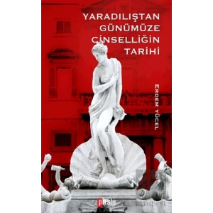 Yaradılıştan Günümüze Cinselliğin Tarih