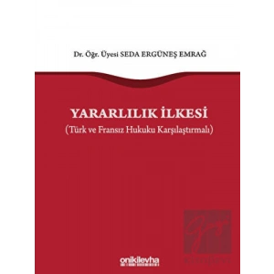 Yararlılık İlkesi (Türk ve Fransız Hukuku Karşılaştırmalı)