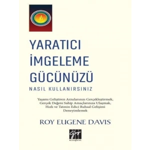 Yaratıcı İmgeleme Gücünüzü Nasıl Kullanırsınız - Roy Eugene Davis