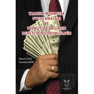 Yaratıcı Muhasebe Uygulamaları ve Türkiye’de Bağımsız Denetçinin Sorumluluğu