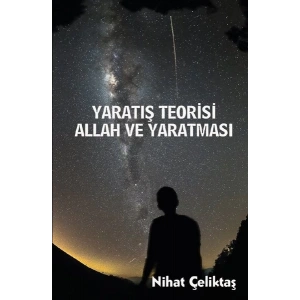 Yaratış Teorisi - Allah ve Yaratması