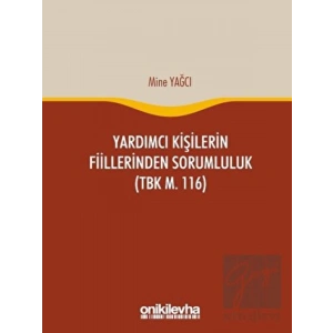 Yardımcı Kişilerin Fiillerinden Sorumluluk (TBK m. 116)