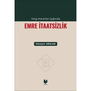 Yargı Kararları Işığında Emre İtaatsizlik