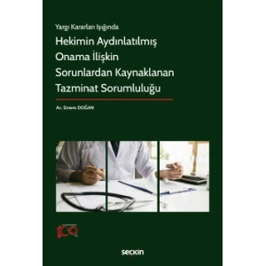 Yargı Kararları Işığında Hekimin Aydınlatılmış Onama İlişkin Sorunlardan Kaynaklanan Tazminat Sorumluluğu