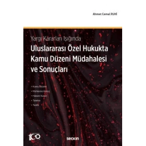 Yargı Kararları IşığındaUluslararası Özel Hukukta Kamu Düzeni Müdahalesi ve Sonuçları