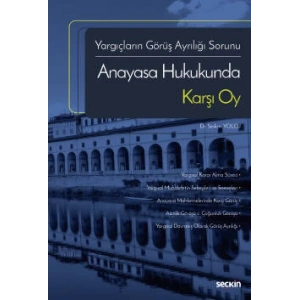 Yargıçların Görüş Ayrılığı SorunuAnayasa Hukukunda Karşı Oy