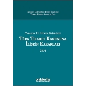 Yargıtay 11, Hukuk Dairesinin Türk Ticaret Kanunu’na İlişkin Kararları (2014)