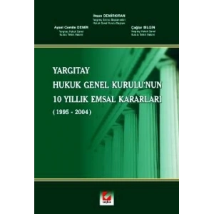 Yargıtay Hukuk Genel Kurulu'nun 10 Yıllık Emsal Kararları