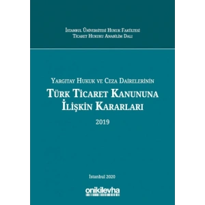 Yargıtay Hukuk ve Ceza Dairelerinin Türk Ticaret Kanununa İlişkin Kararları (2019)