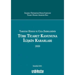 Yargıtay Hukuk ve Ceza Dairelerinin Türk Ticaret Kanununa İlişkin Kararları (2020)