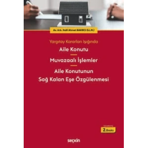 Yargıtay Kararları IşığındaAile Konutu – Muvazaalı İşlemler – Aile Konutunun Sağ Kalan Eşe Özgülenmesi